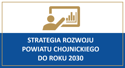 STRATEGIA ROZWOJU POWIATU CHOJNICKIEGO DO ROKU 2030